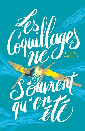 Clara Héraut - Les Coquillages ne s'ouvrent qu'en été